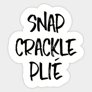 Snap Crackle Plié (Black) Sticker